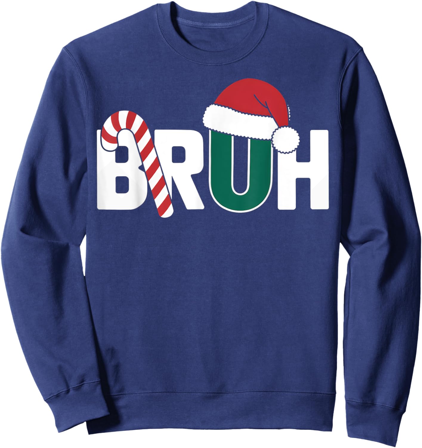 Bruh Christmas Santa Happy Christmas Family Xmas Christmas Sweatshirt - Sweatshirt | Navy