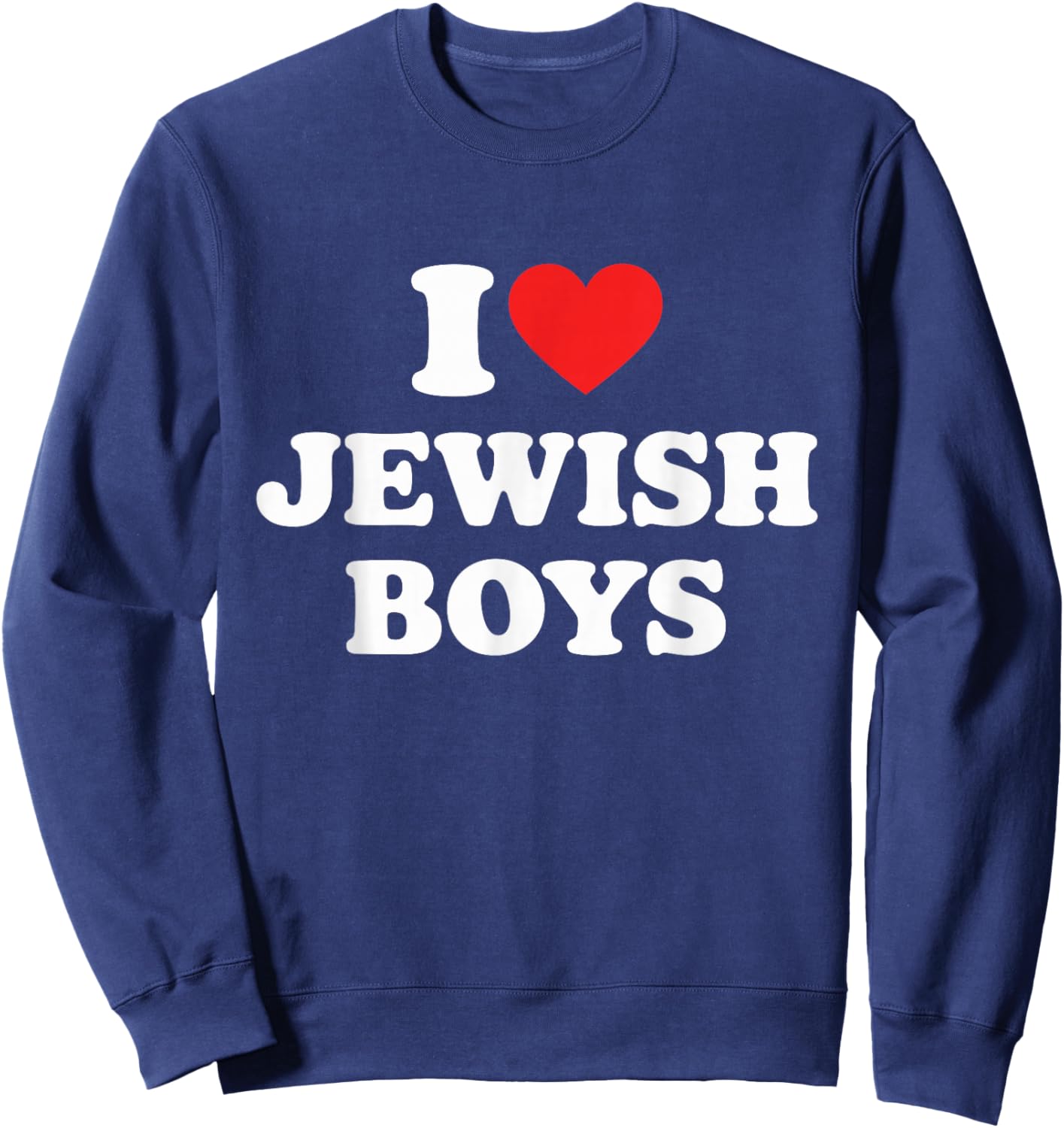 I Love Jewish Boys Jewish Lover Boys Girls Family Sweatshirt - Sweatshirt | Navy