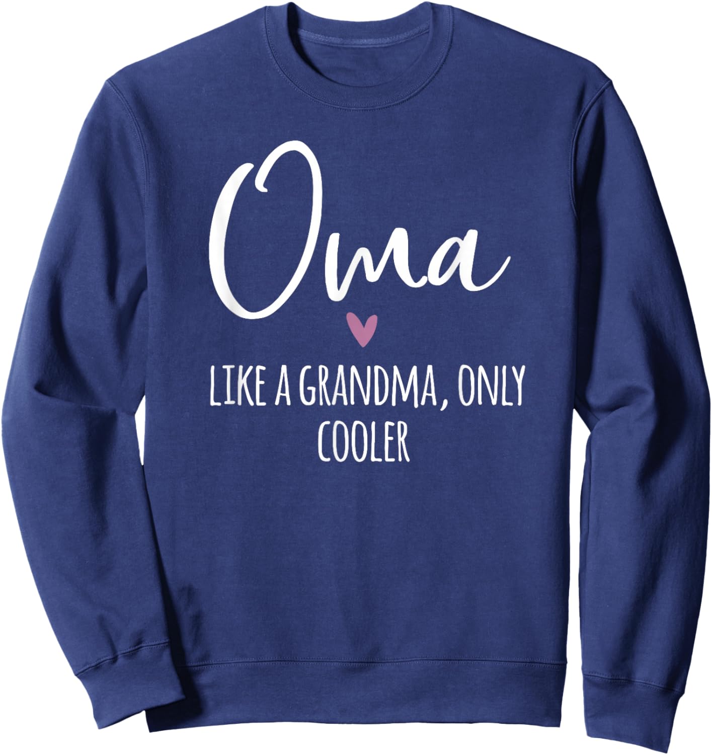 Oma Like A Grandma Only Cooler Heart Mother's Day Oma Sweatshirt - Sweatshirt | Navy