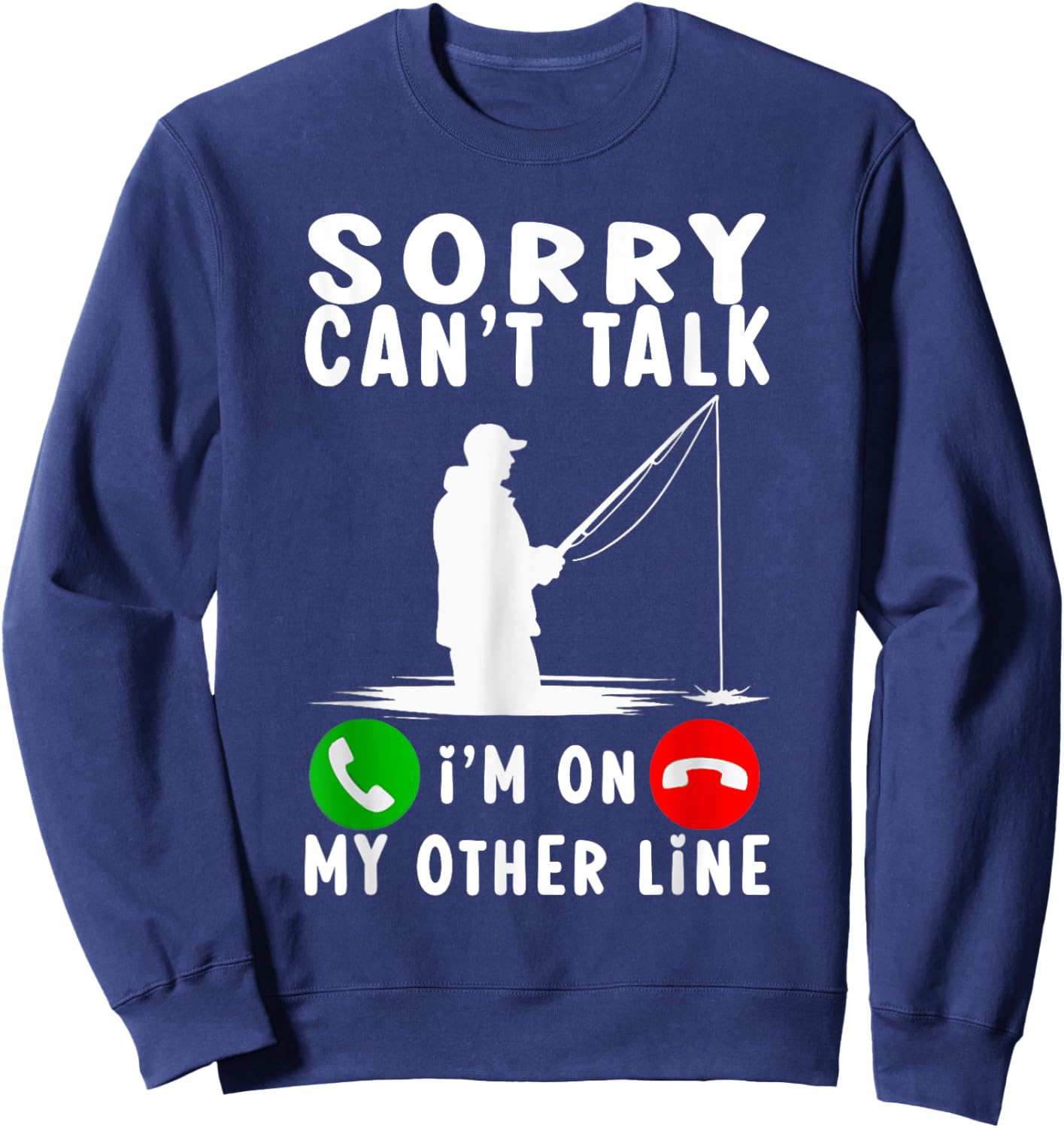 Sorry Can't Talk I'm On My Other Line Fishing Sweatshirt - Sweatshirt | Navy