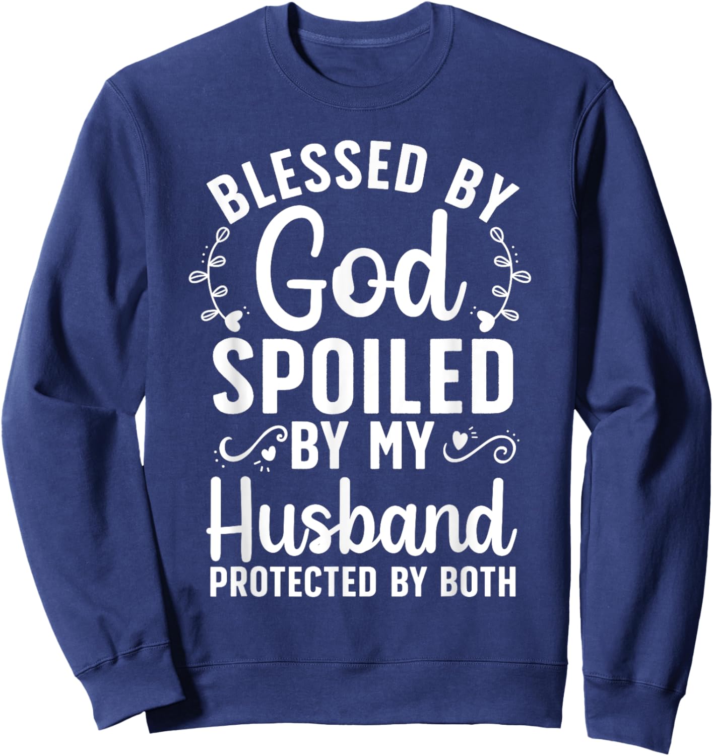 Funny Spoiled Wife Art Girls Husband Spoiled Wife Sweatshirt - Sweatshirt | Navy
