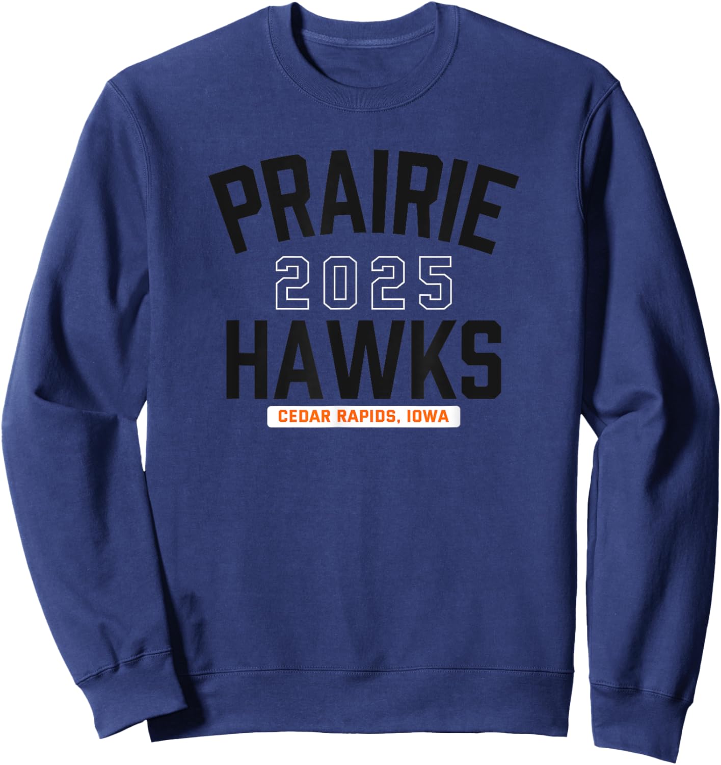 Prairie Hawks Cedar Rapids, Iowa 2025 Sweatshirt - Sweatshirt | Navy