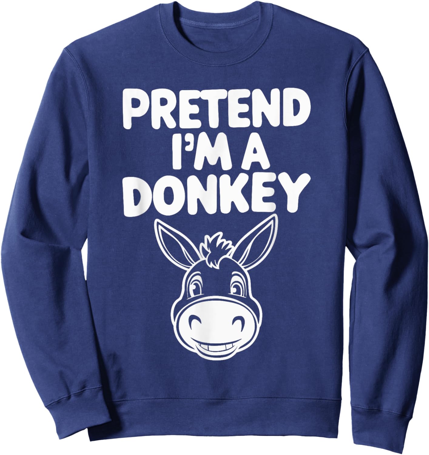 Pretend I'm A Donkey Sweatshirt - Sweatshirt | Navy