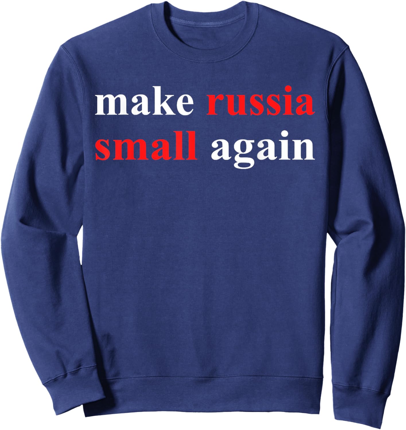 Funny Make Russia Small Again Sweatshirt - Sweatshirt | Navy