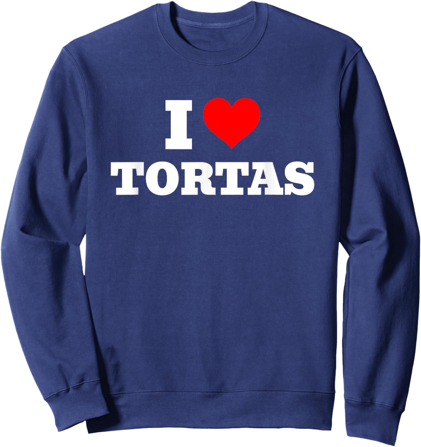 I Love Tortas - I Heart Tortas Sweatshirt - Sweatshirt | Navy
