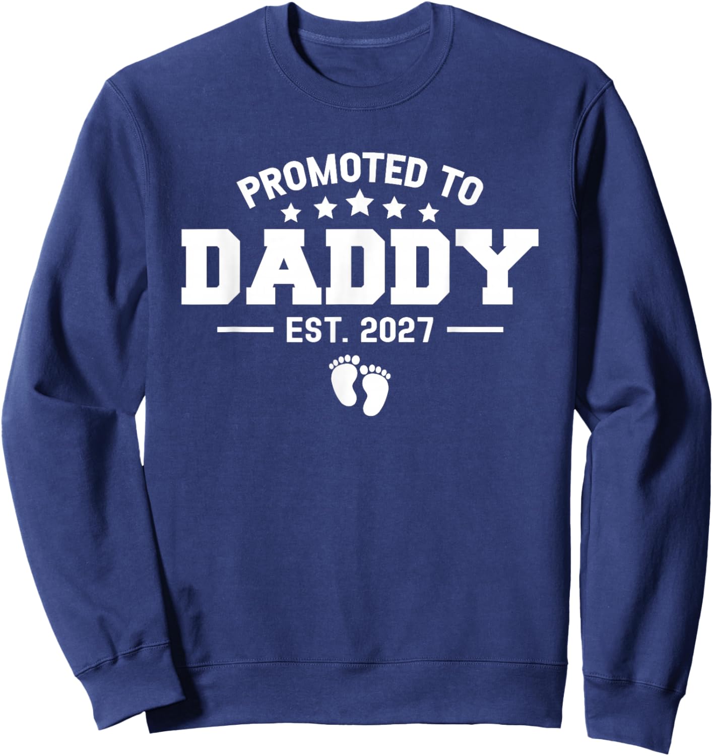 Promoted to Daddy 2027 Baby Pregnancy Announcement New Dad Sweatshirt - Sweatshirt | Navy