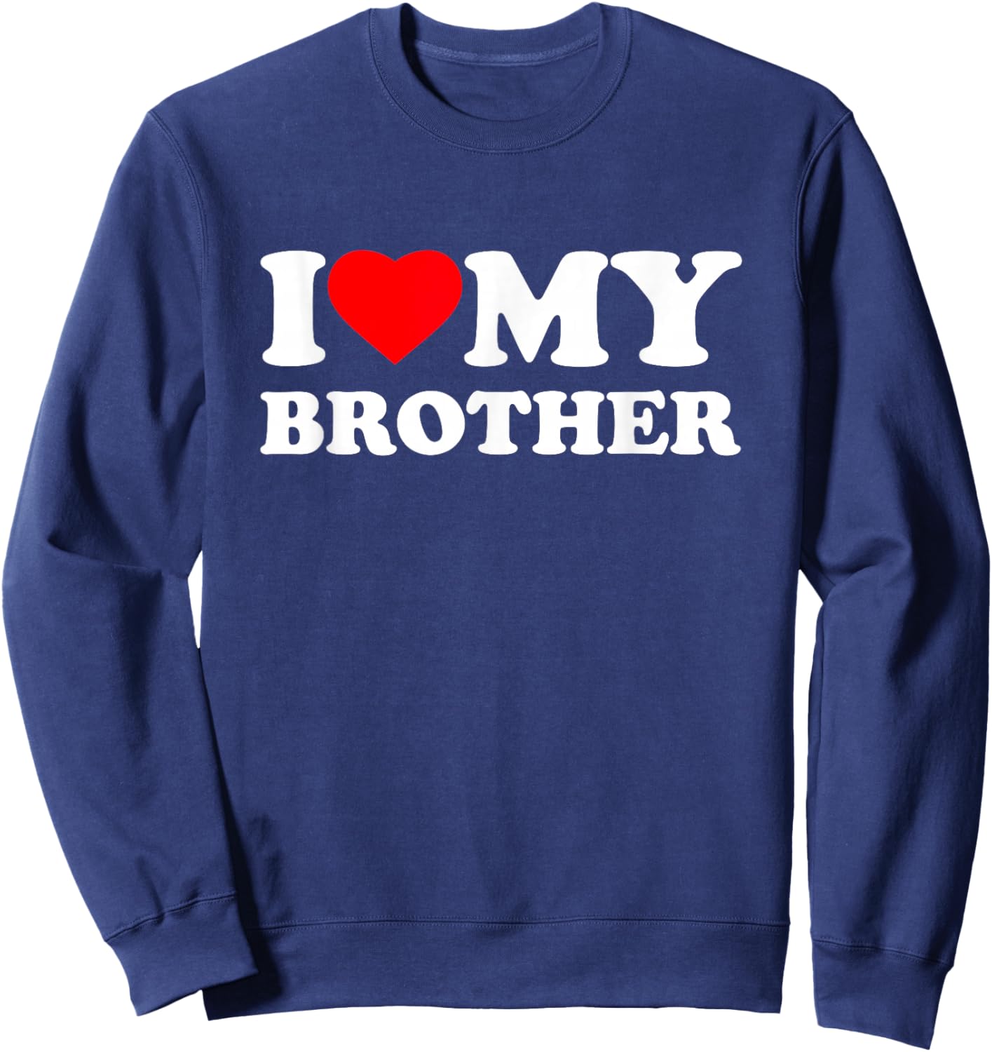 I Love My Brother Heart Funny Family Sweatshirt - Sweatshirt | Navy