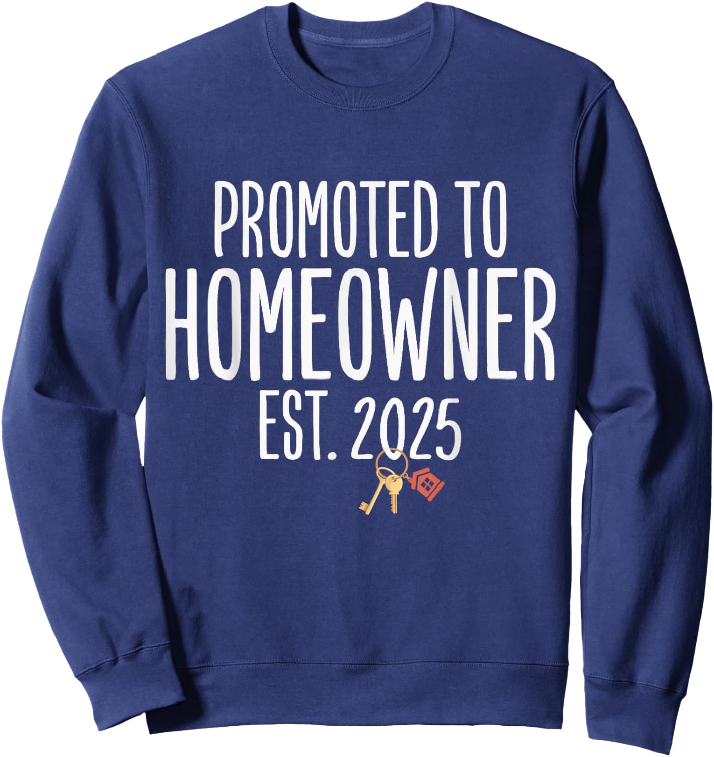 New Homeowner 2025 Housewarming First Time Home buyer Sweatshirt - Sweatshirt | Navy
