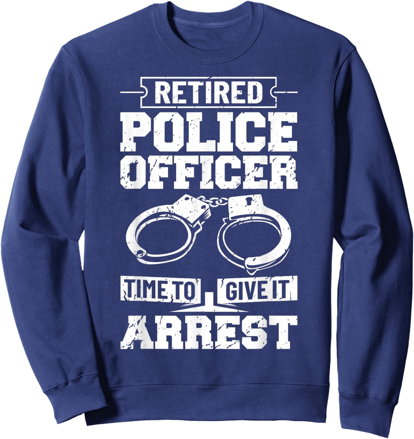 Police Retirement Law Enforcement Retired Police Officer Sweatshirt - Sweatshirt | Navy