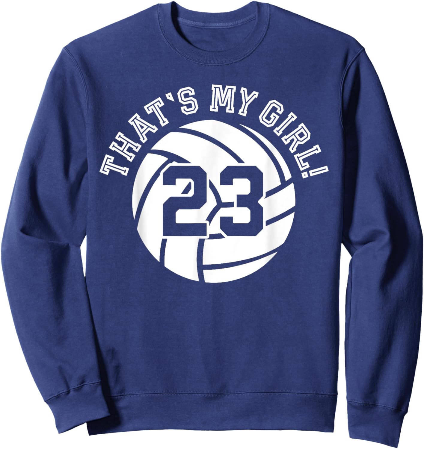 That's My Girl #23 Volleyball Player Mom Dad Kids School Fan Sweatshirt - Sweatshirt | Navy