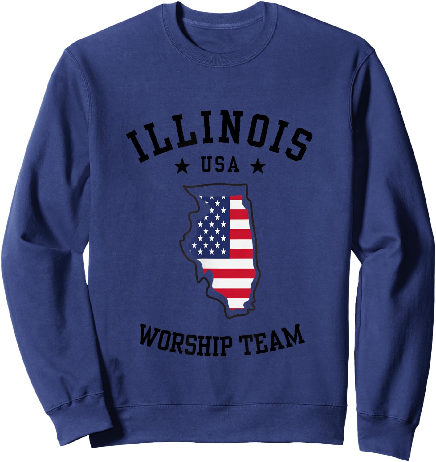 Worship Team. Illinois. America Flag. Christian Faith Sweatshirt - Sweatshirt | Navy