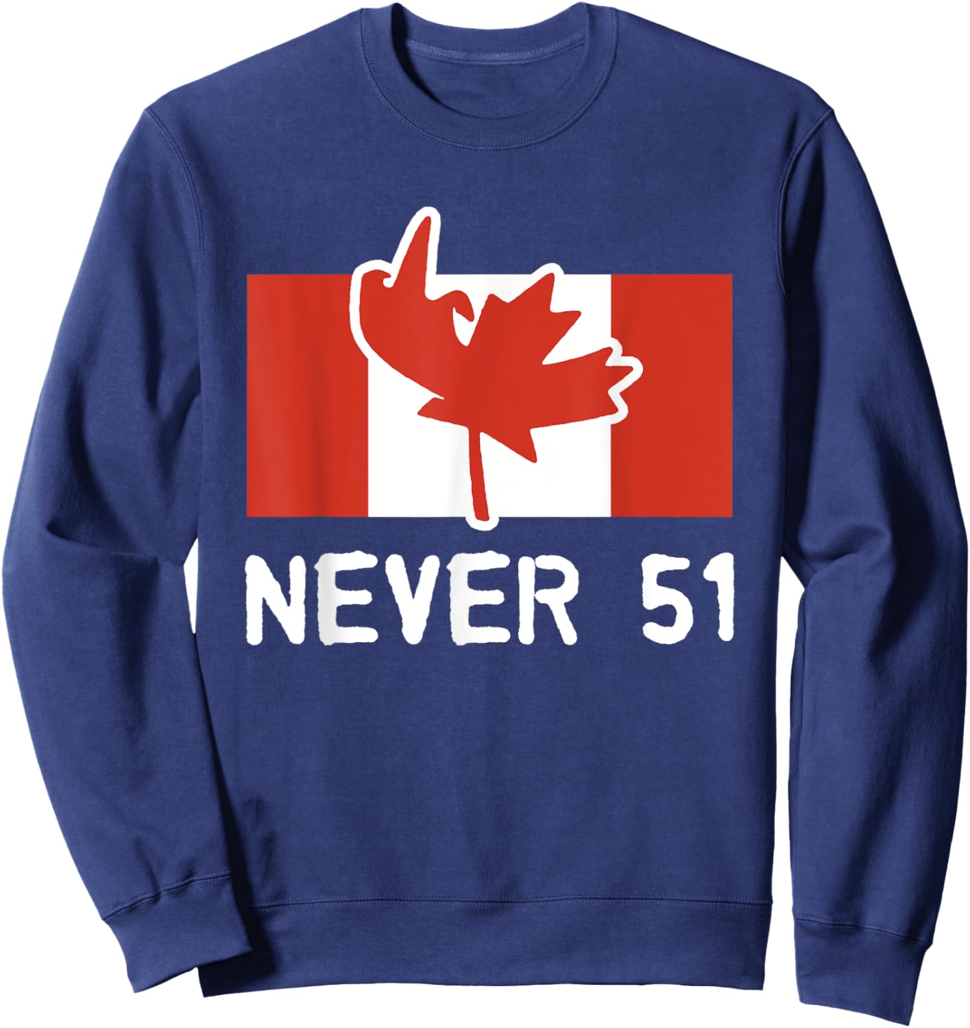 Never 51, Canada Is Not for Sale Sweatshirt - Sweatshirt | Navy