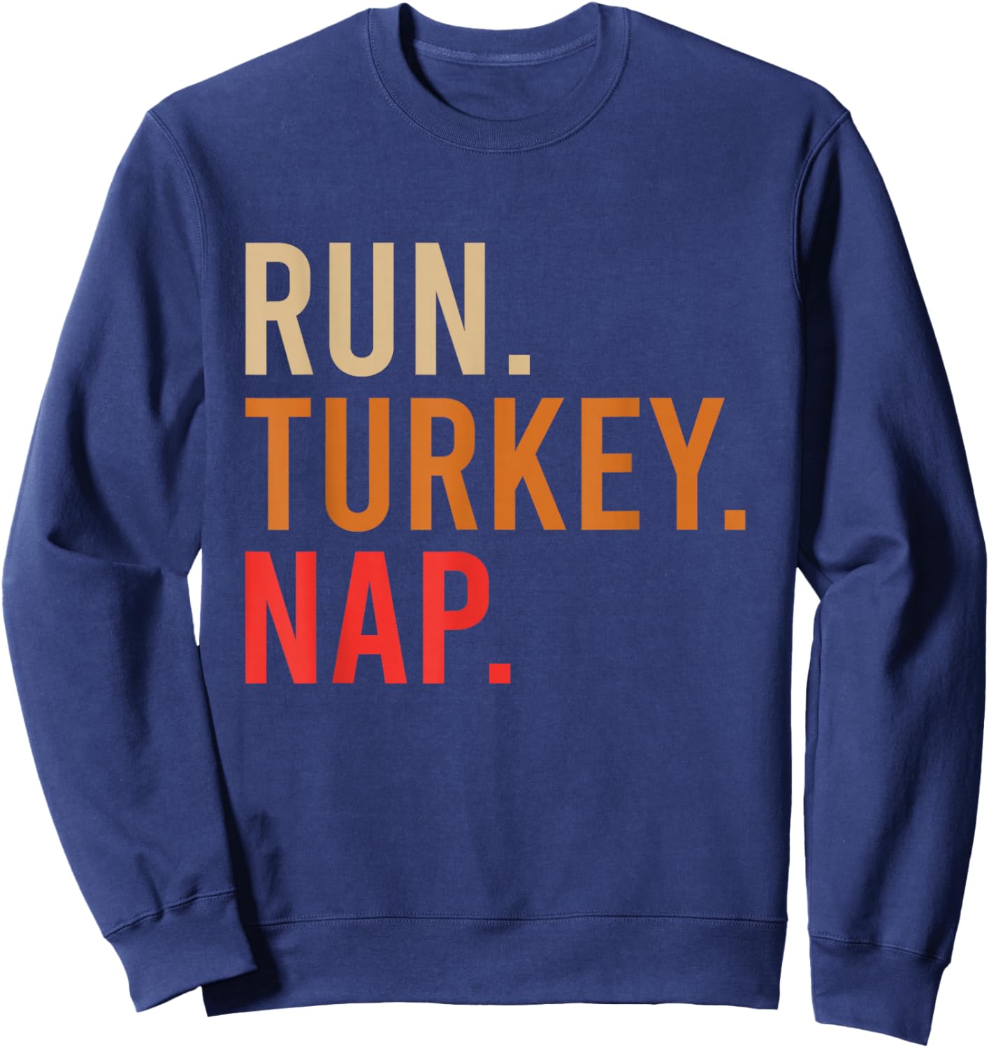 Run Turkey Nap Funny Turkey Trot 2024 Thanksgiving Sweatshirt - Sweatshirt | Navy