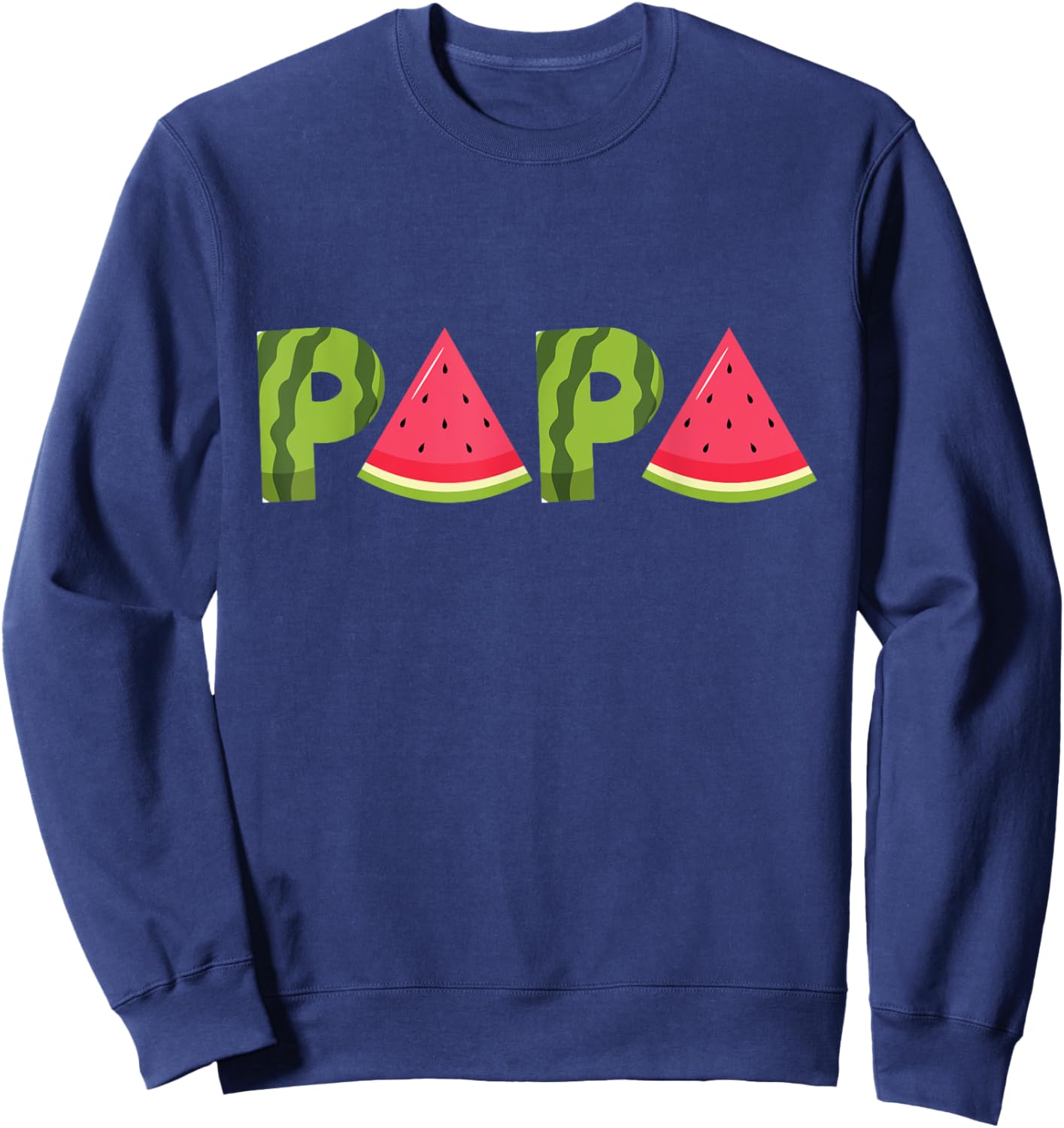 Papa Watermelon Funny Summer Fruit Dad Cool Father's Day Sweatshirt - Sweatshirt | Navy
