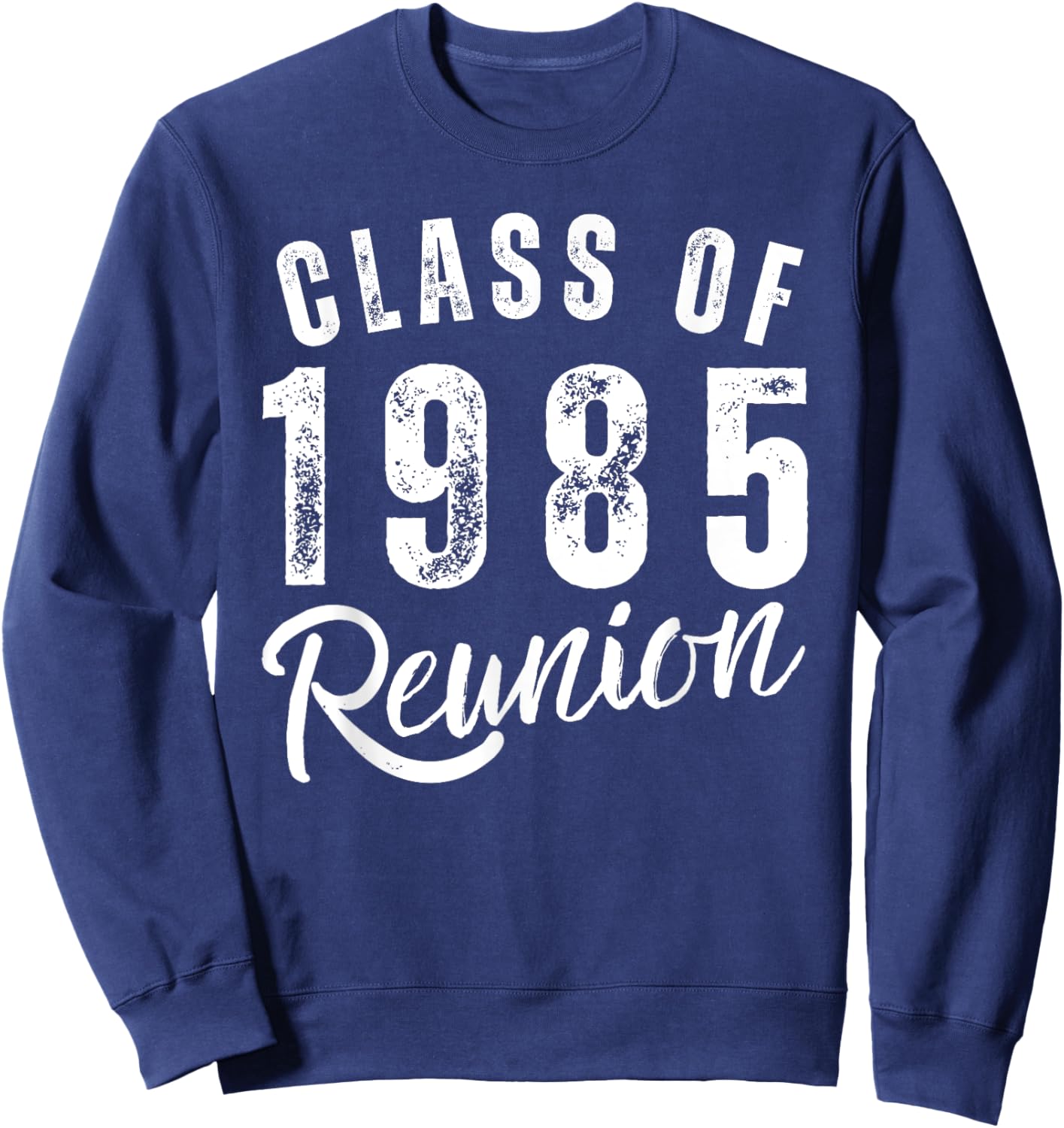 Class Of 1985 40th Class Reunion Graduation Classmate Alumni Sweatshirt - Sweatshirt | Navy