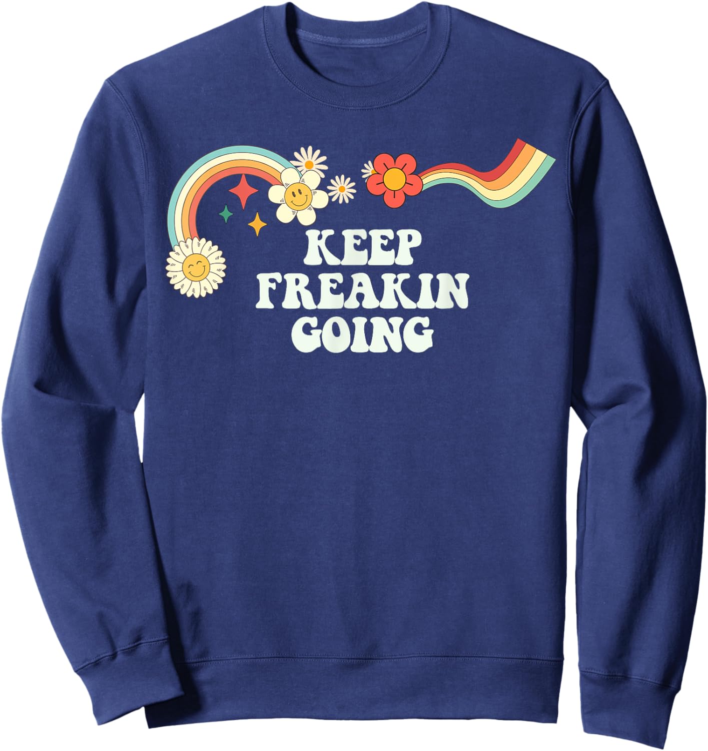 Groovy Script Funny Keep Freakin Going, Retro Quote Sweatshirt - Sweatshirt | Navy