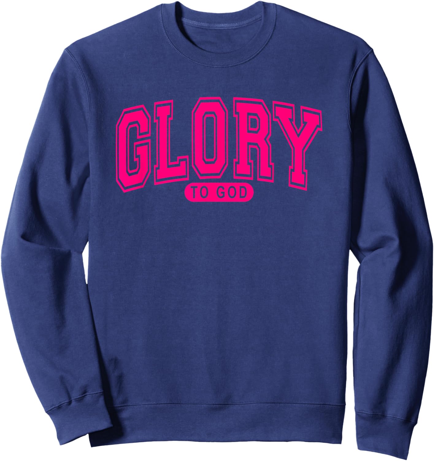 Glory To God - Christian Faith - Worship Praise - Hot Pink Sweatshirt - Sweatshirt | Navy