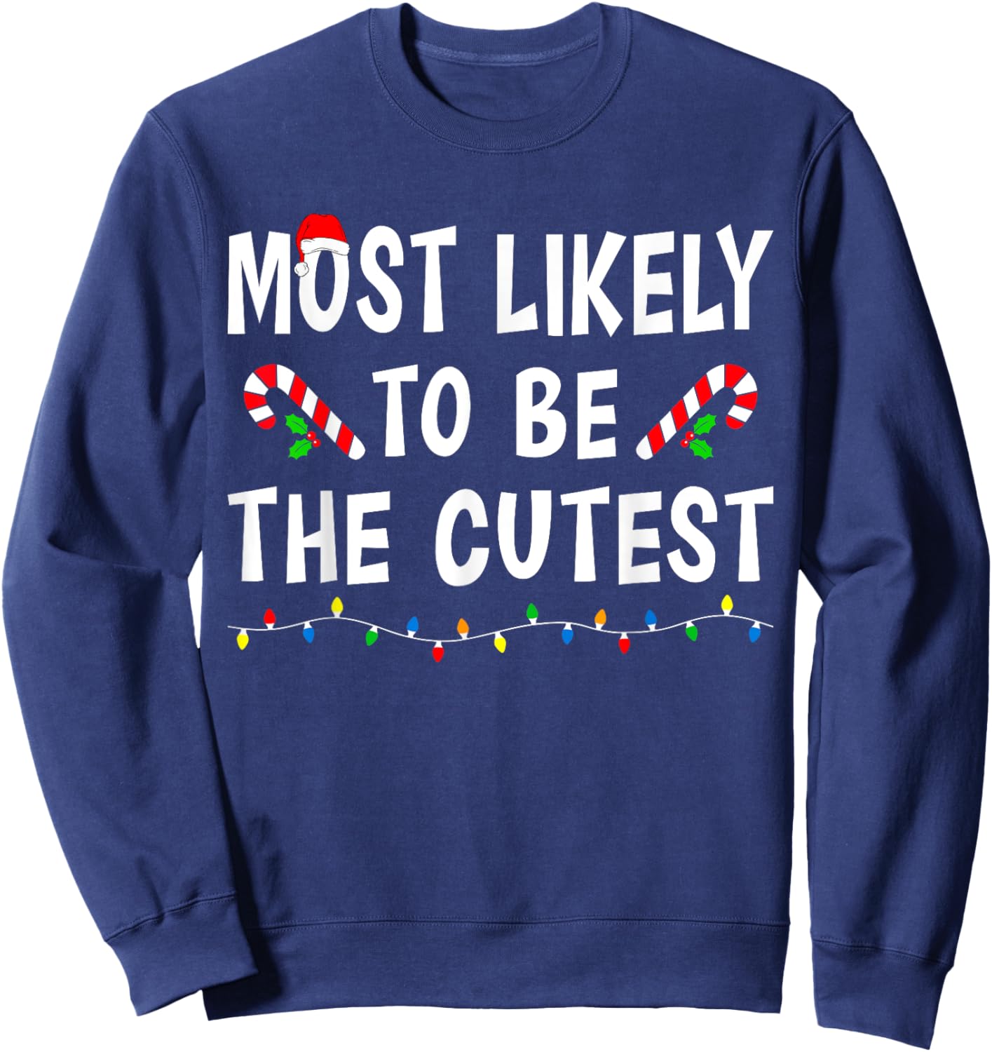 Most Likely To Be The Cutest Funny Family Matching Christmas Sweatshirt - Sweatshirt | Navy