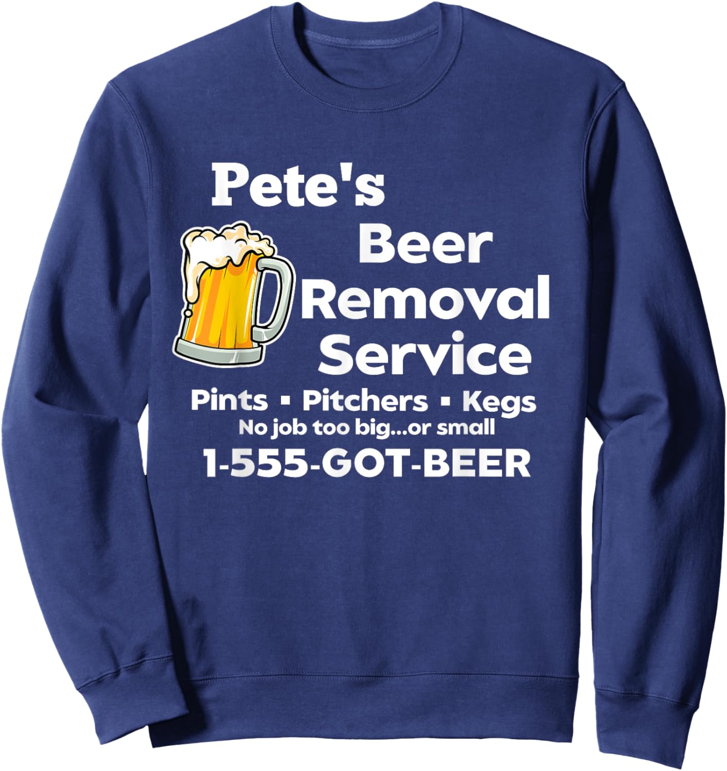 Pete's Beer Removal Service Funny Gag Fun Novelty Sweatshirt - Sweatshirt | Navy