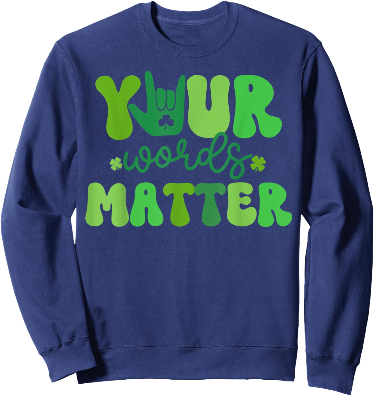 Your Words Matter SLP Speech Language Pathologist St Patrick Sweatshirt - Sweatshirt | Navy