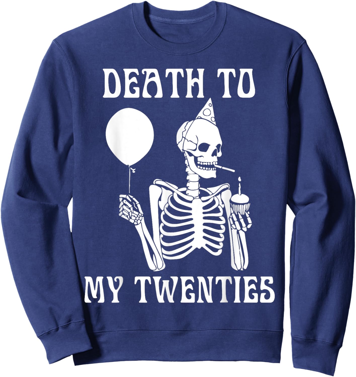 Death To My Twenties Funny 20th Birthday Men Women Youth Sweatshirt - Sweatshirt | Navy