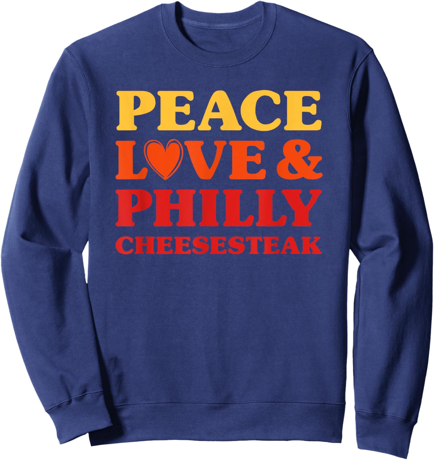 Philly Cheese Steak I Love Philly Cheese Steak Funny Food Sweatshirt - Sweatshirt | Navy