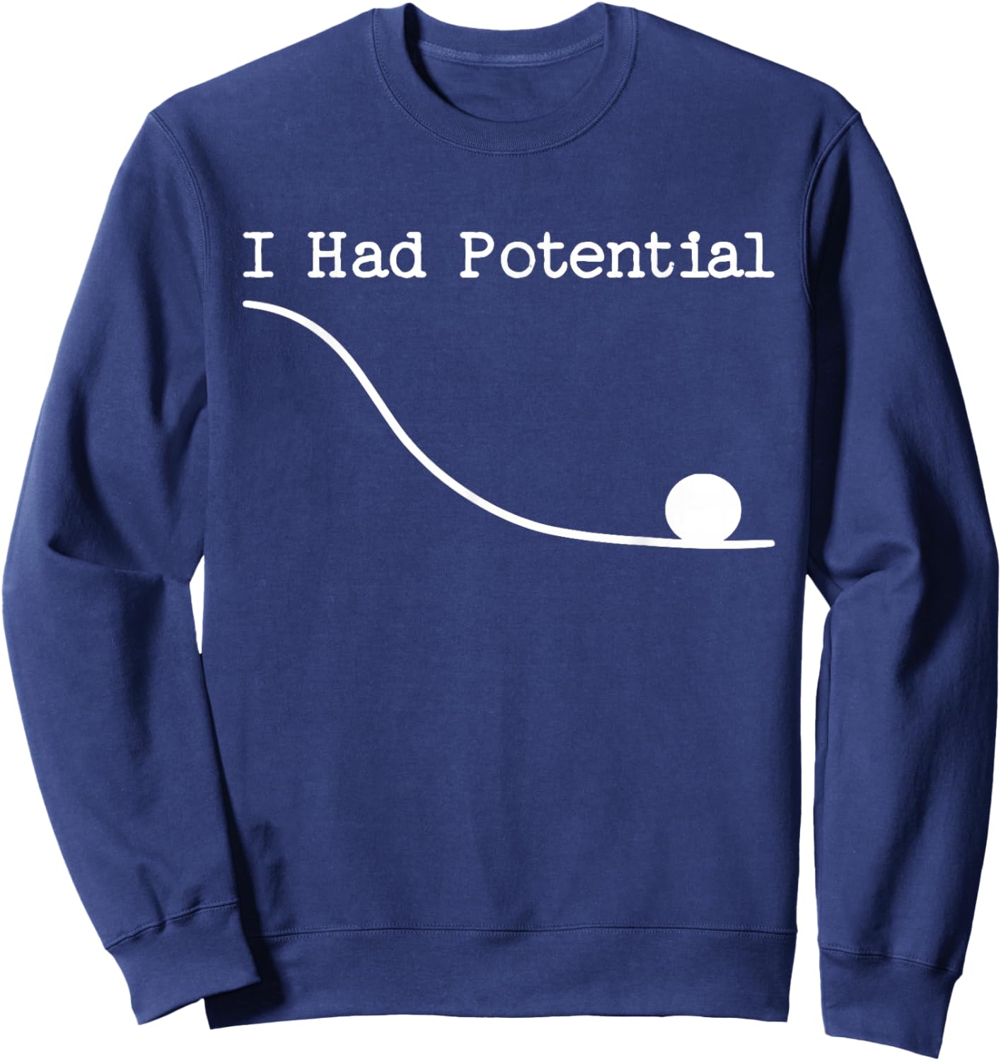 Funny Saying I Had Potential Sweatshirt - Sweatshirt | Navy