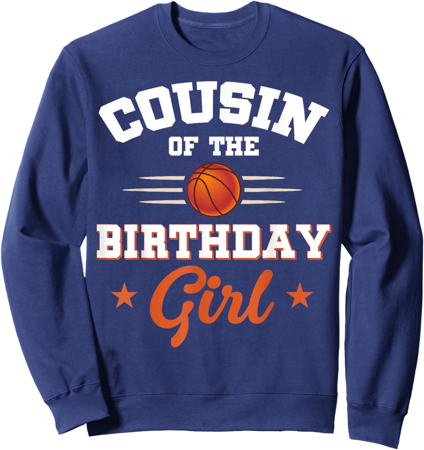 Cousin Of The Birthday Girl Basketball Sport Lovers Sweatshirt - Sweatshirt | Navy