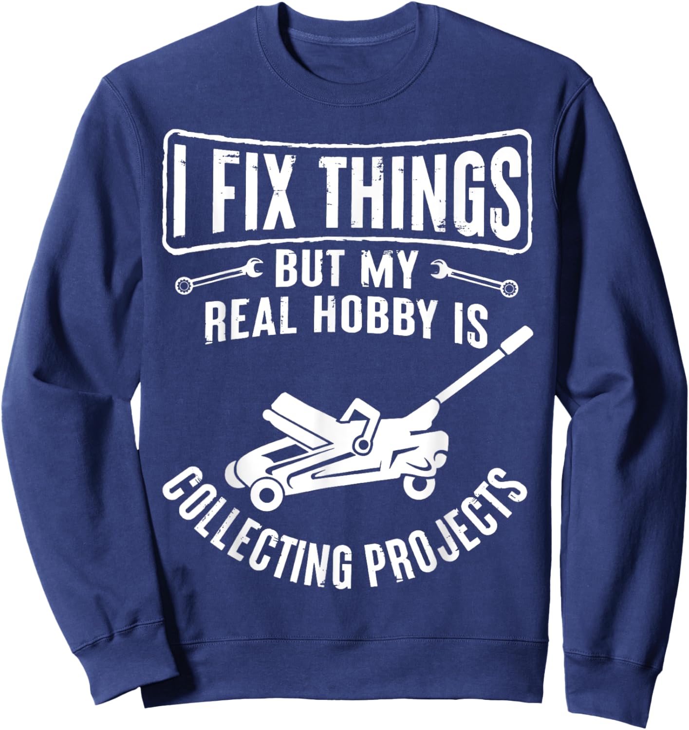 Retro I Fix Things But My Hobby Is Collecting Objects Garage Sweatshirt - Sweatshirt | Navy