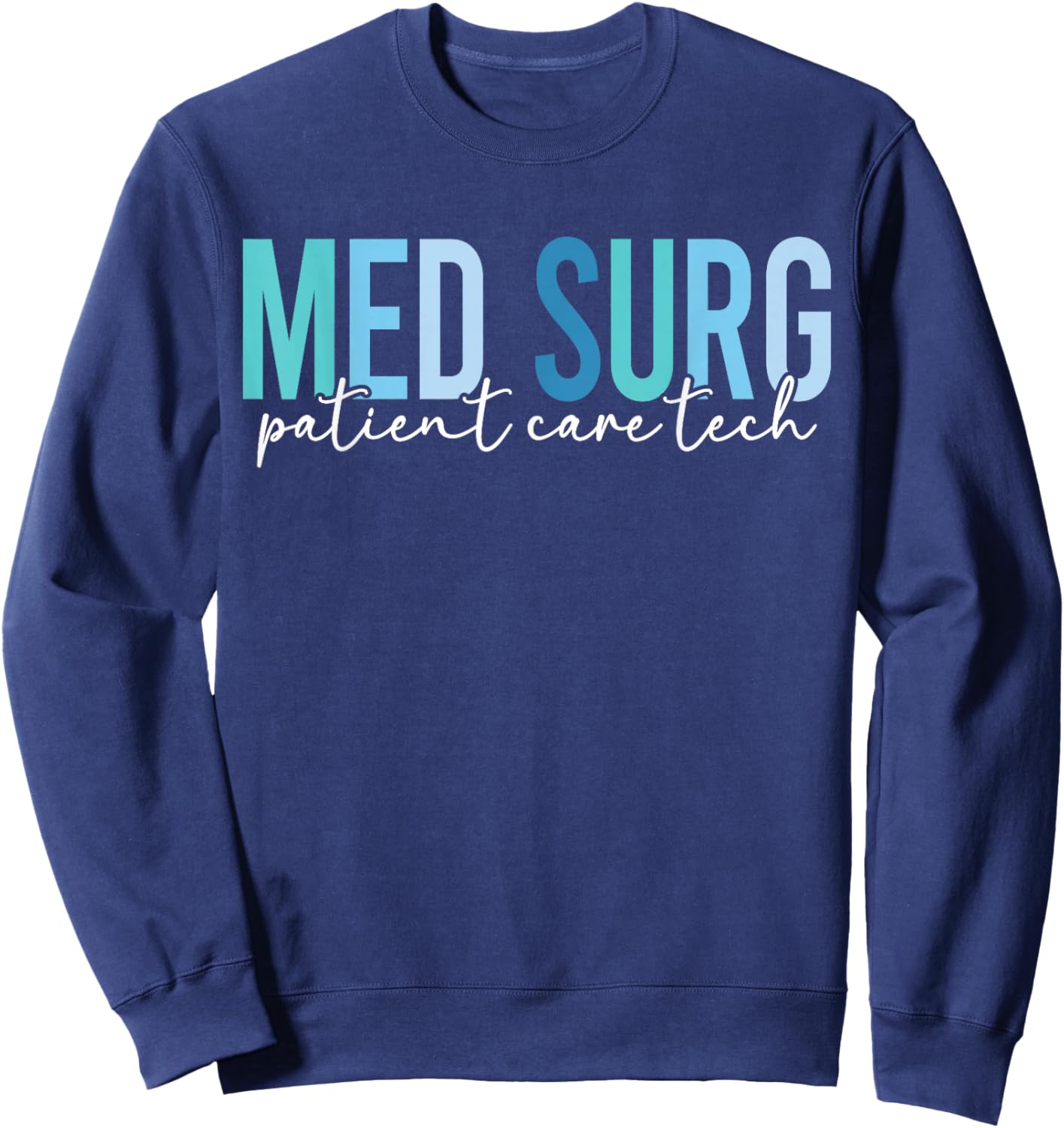 Med Surg Patient Care Tech Medical Surgical PCT Sweatshirt - Sweatshirt | Navy