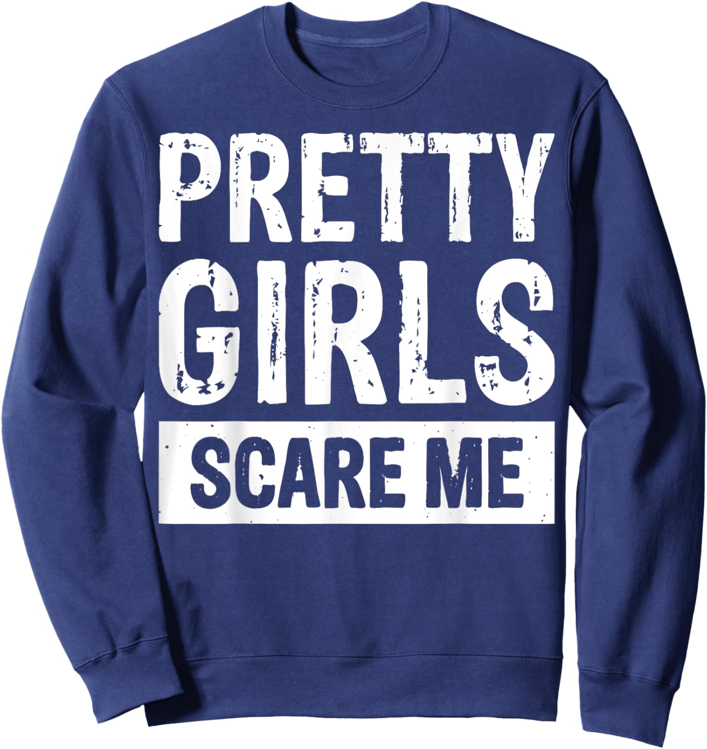 Pretty Girls Scare Me Sweatshirt - Sweatshirt | Navy