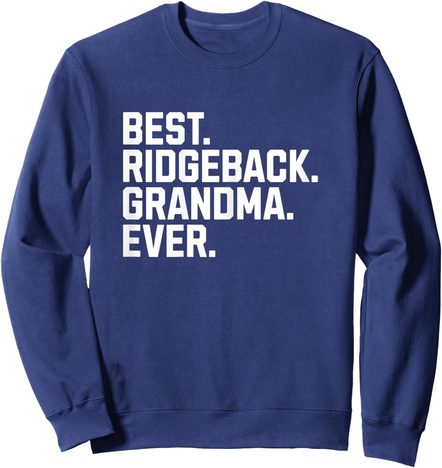 Rhodesian Ridgeback Grandma Ever Funny Dog Mom Grandmother Sweatshirt - Sweatshirt | Navy