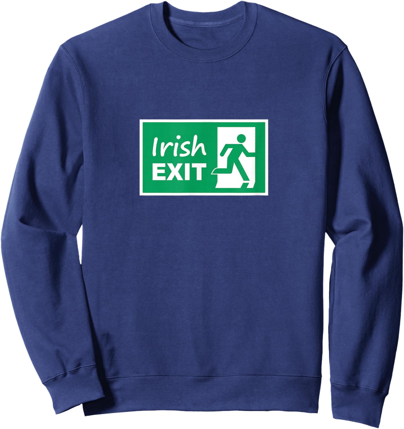 Irish Exit - Irish Goodbye Sweatshirt - Sweatshirt | Navy
