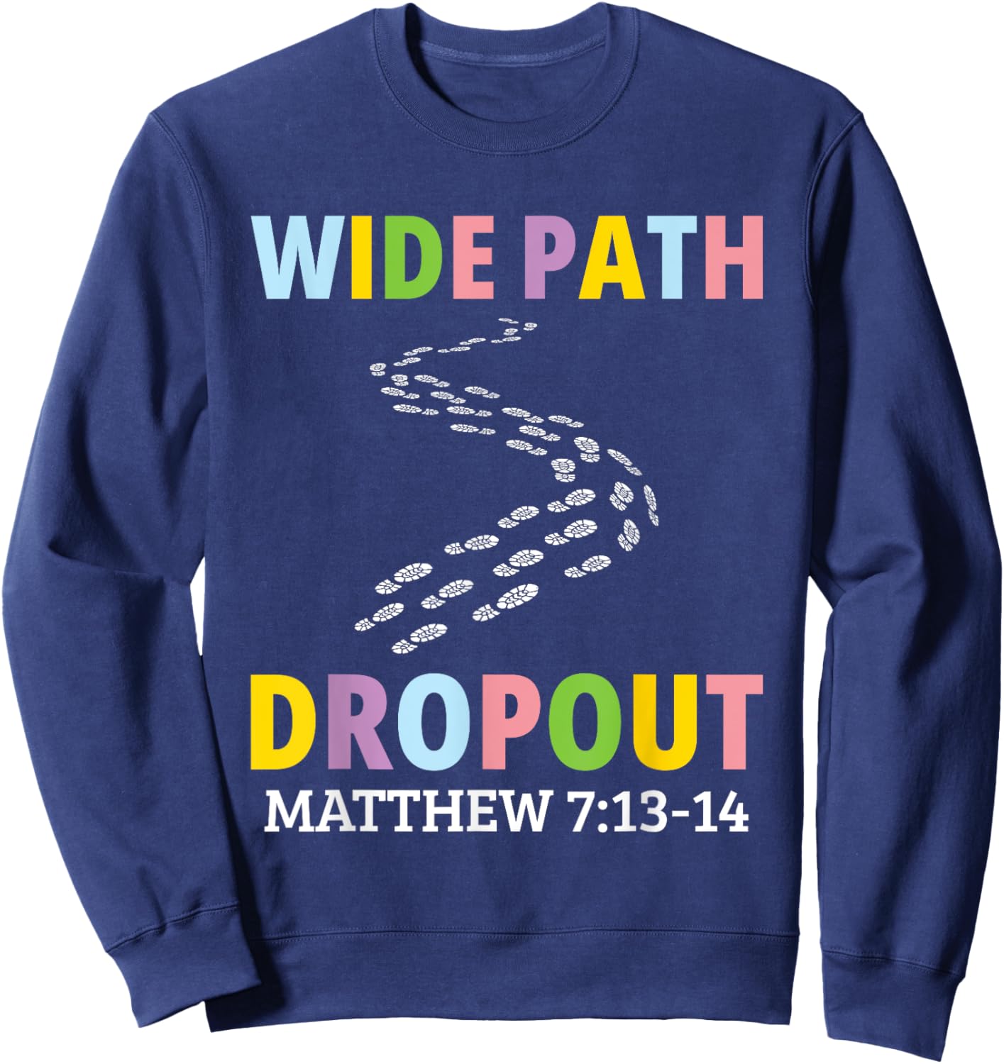 Wide Path Dropout Matthew 7:13-14 Sweatshirt - Sweatshirt | Navy