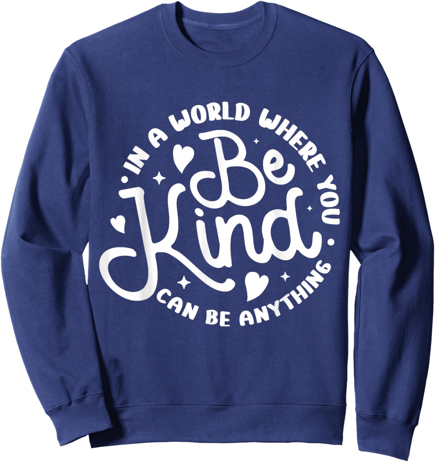 Be Kind Positive Quote Choose Kindness Men Women Kids Sweatshirt - Sweatshirt | Navy
