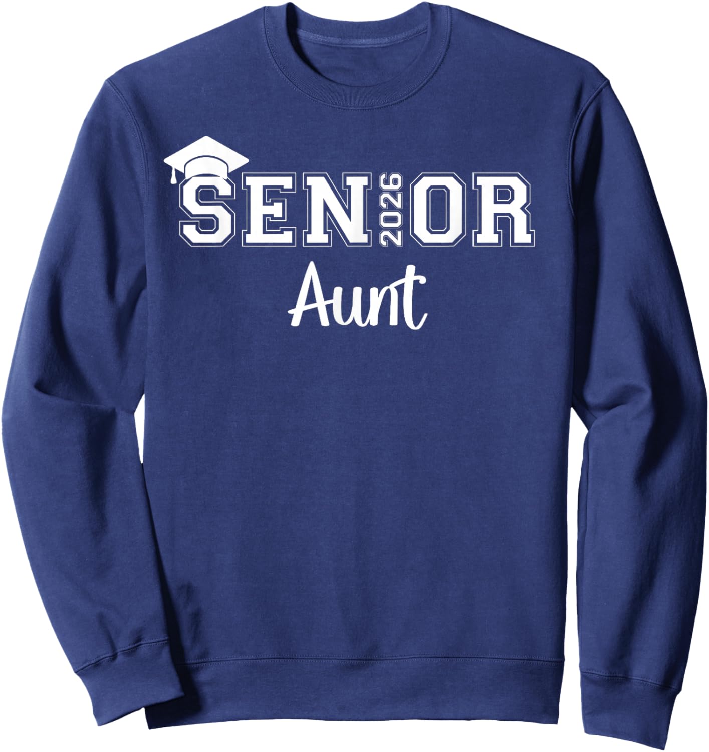 Senior 2026 Aunt Class Of 2026 Aunt Auntie Graduate Sweatshirt - Sweatshirt | Navy