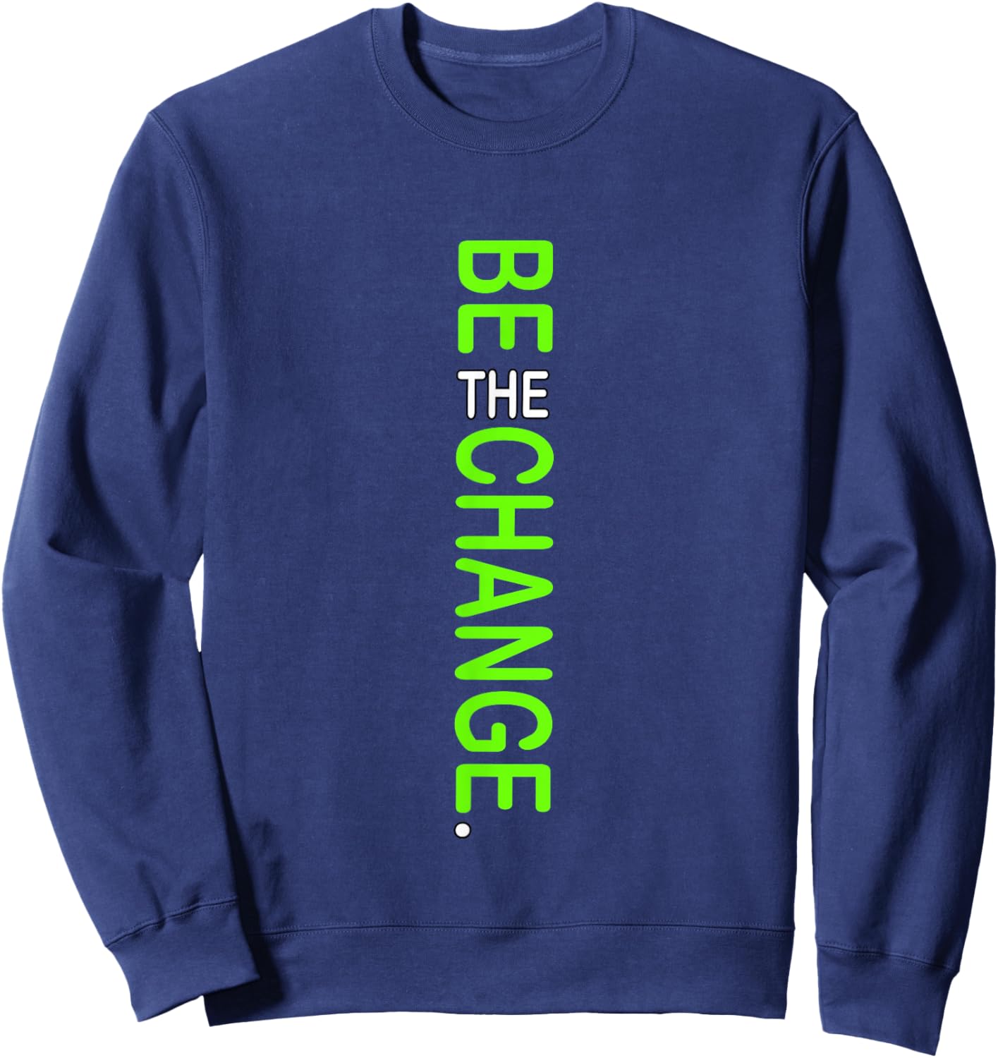 Green Color Be The Change Green Graphic Sweatshirt - Sweatshirt | Navy