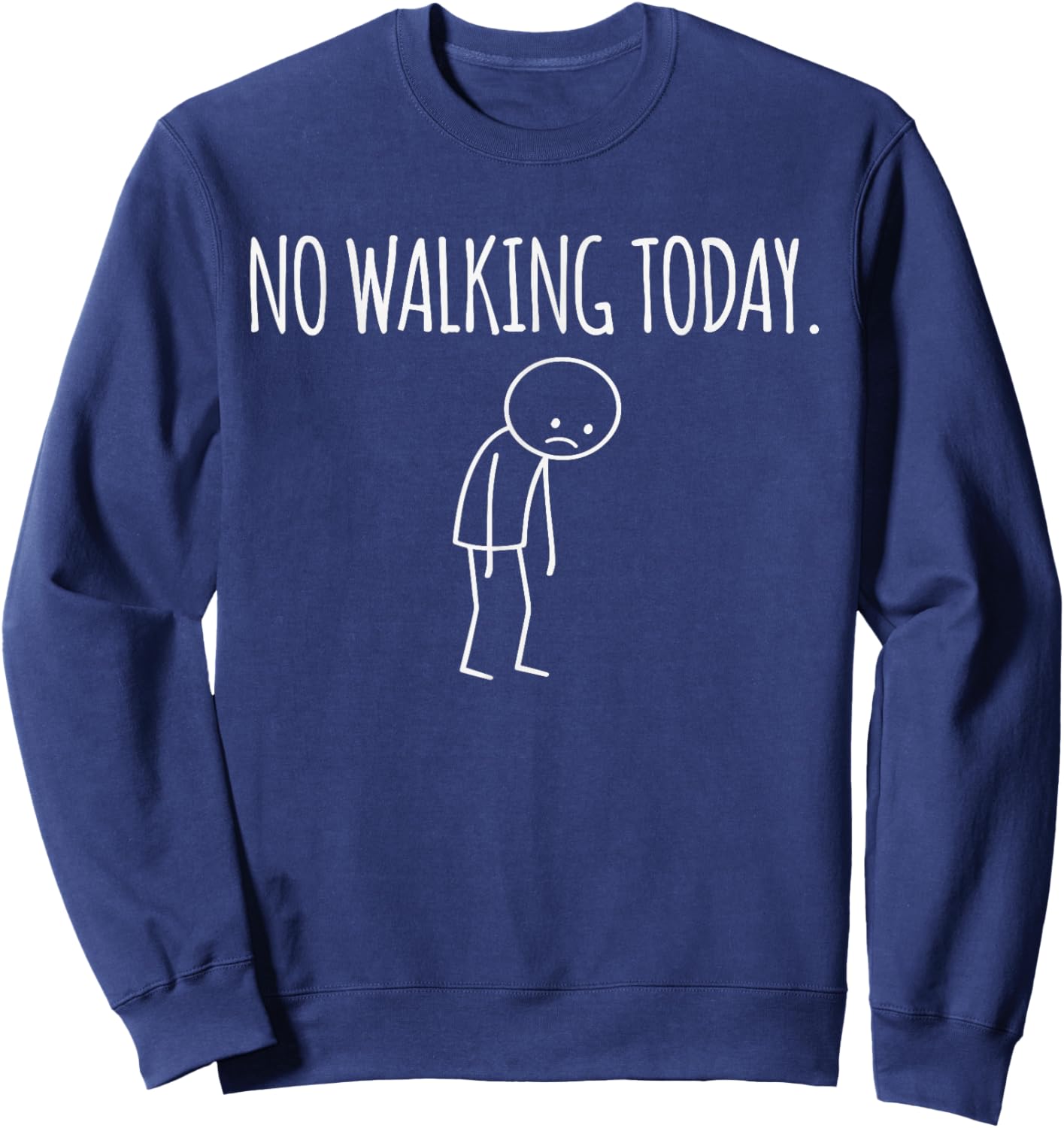 No Walking Today Funny Mood Joke Minimal Line Art Sweatshirt - Sweatshirt | Navy