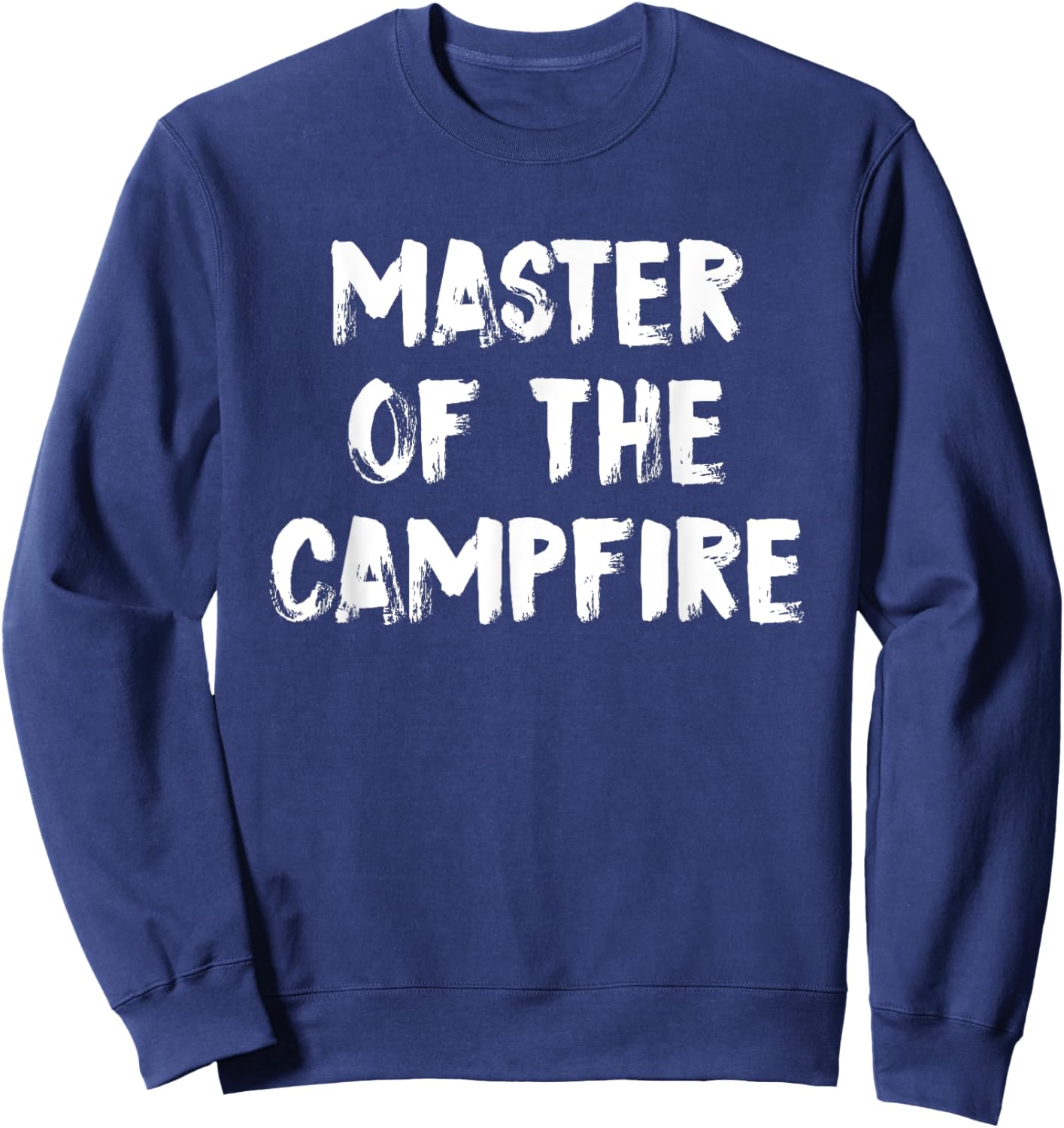 Master Of The Campfire Funny Camping Camp Camper Sweatshirt - Sweatshirt | Navy
