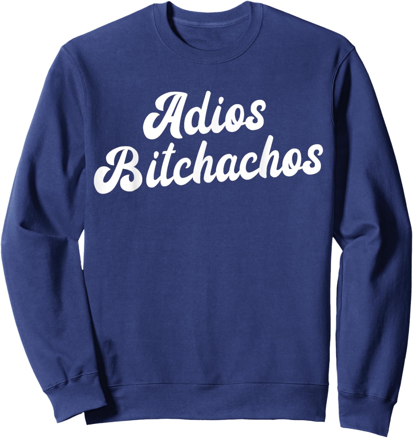Adios Bitchachos Women's Cinco De Mayo Adios Bitchachos Sweatshirt - Sweatshirt | Navy
