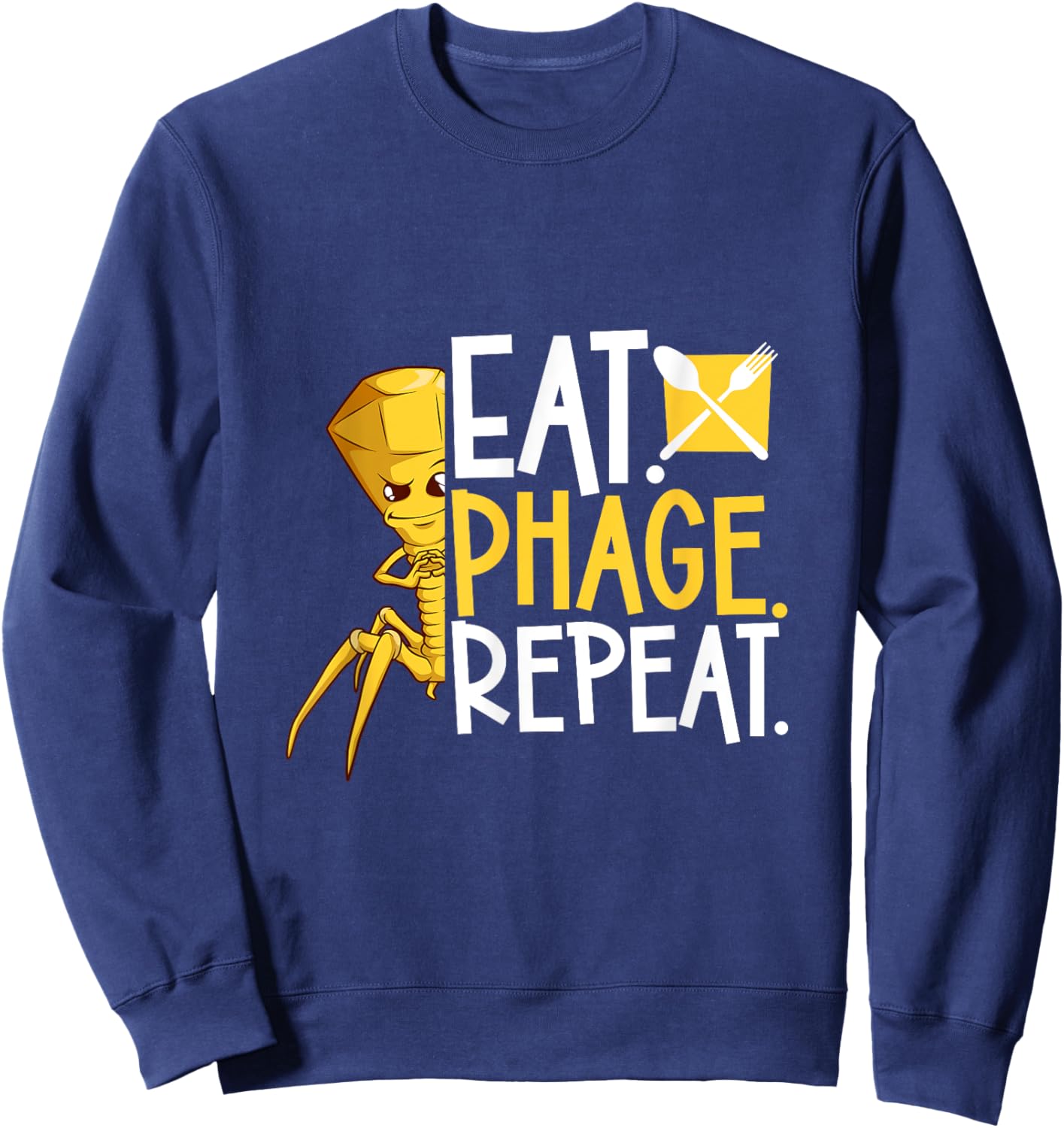 Eat Phage Repeat - Bacteriophage Sweatshirt - Sweatshirt | Navy