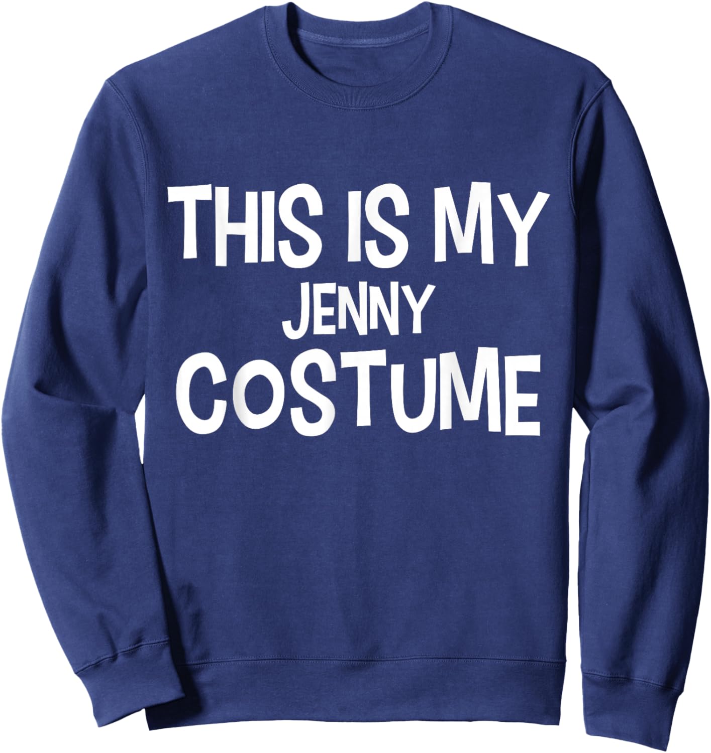 This is My Jenny Costume Halloween Simple Costume Sweatshirt - Sweatshirt | Navy