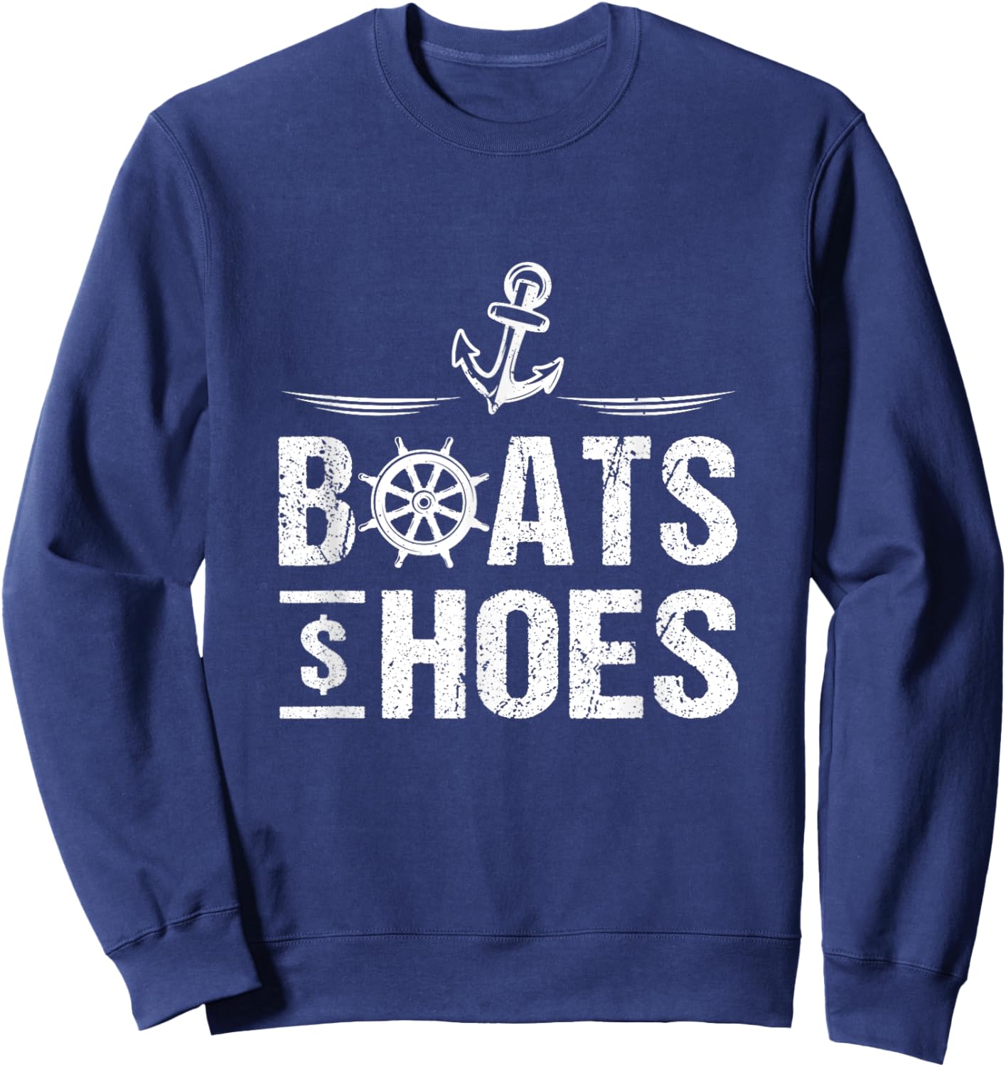 Boats And Hoes Boat Lover Boating Anchor Cruising Captain Sweatshirt - Sweatshirt | Navy
