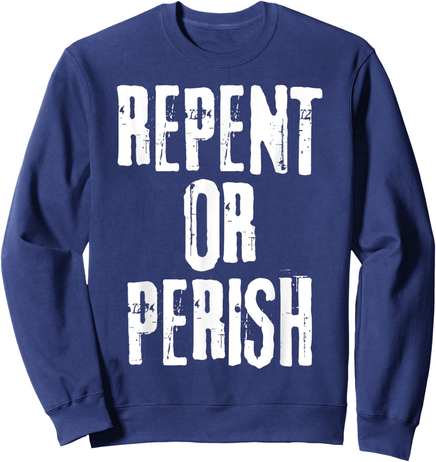 Repent Or Perish Bible Verse Religious Christian Quote Sweatshirt - Sweatshirt | Navy