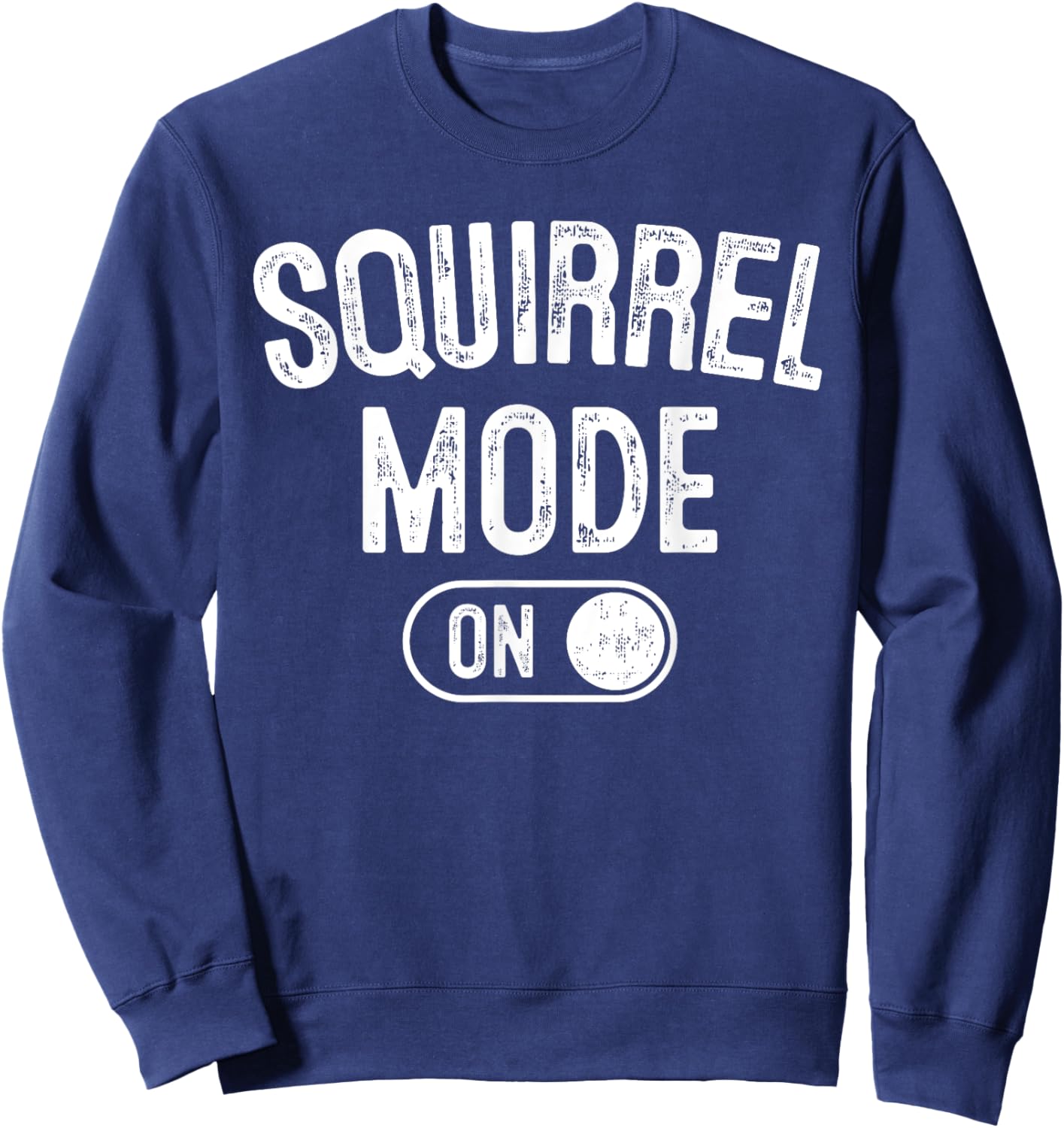 Squirrel Mode On Costume Funny Nut Gatherer Gift Animal Sweatshirt - Sweatshirt | Navy