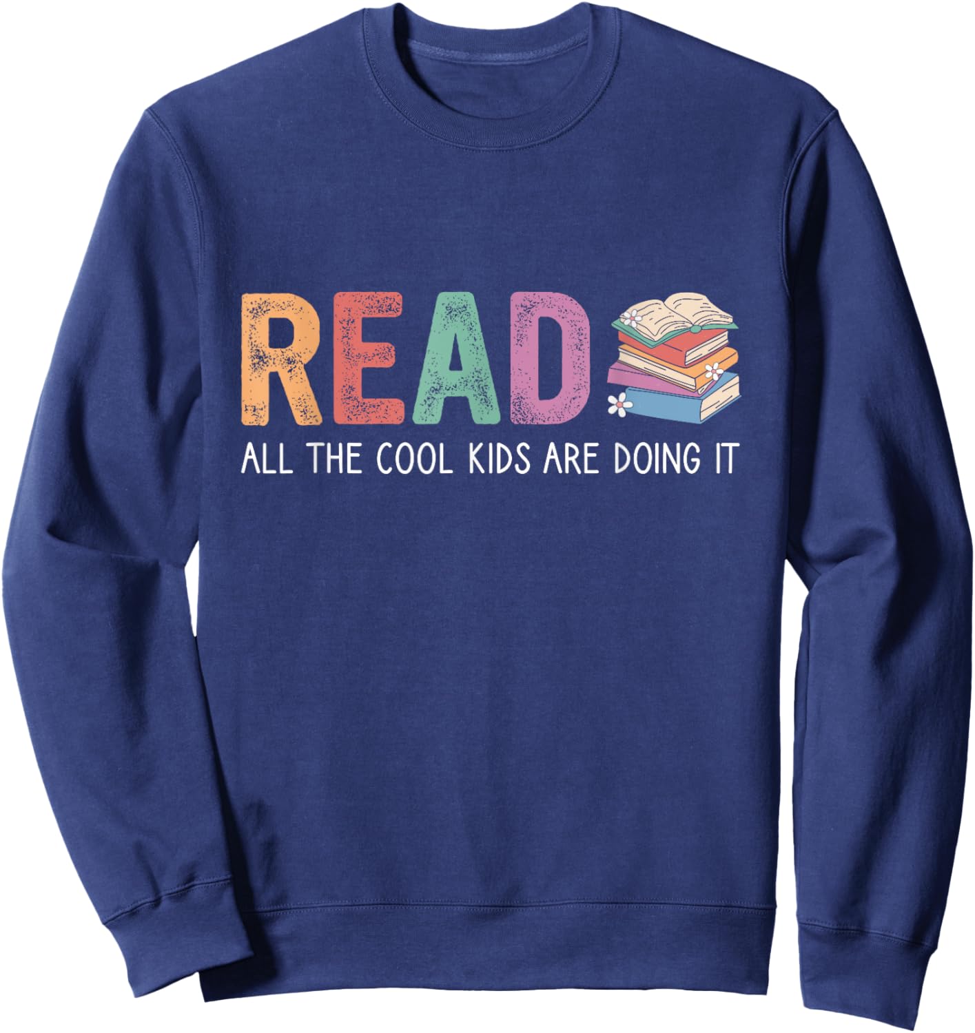 Reading Teacher, Reading All The Cool Kids Are Doing It Sweatshirt - Sweatshirt | Navy