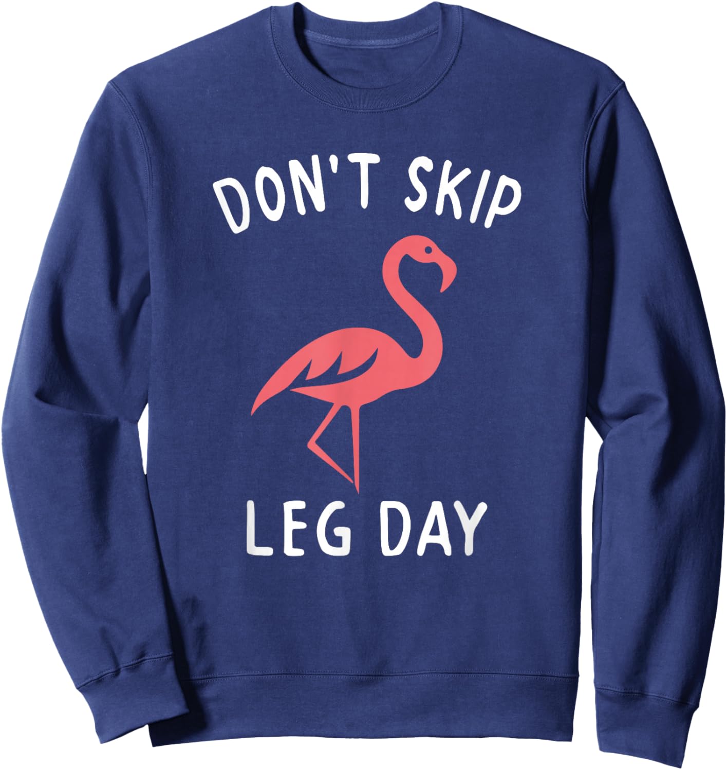 Pink Flamingo Workout Shirt Don't Skip Leg Day Gym Fitness Sweatshirt - Sweatshirt | Navy