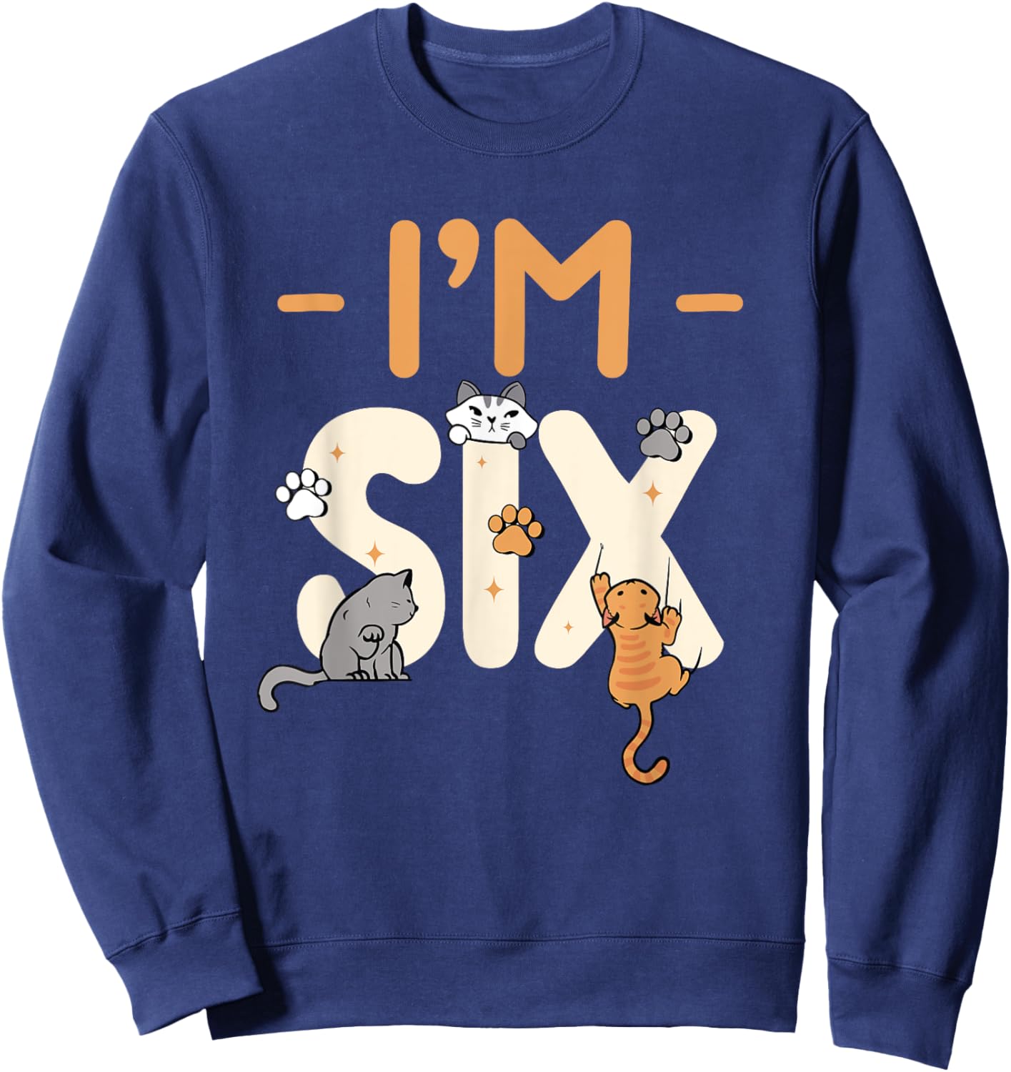 Cat 6 Years Old I'm Six 6th Birthday Party Kitten Cat Sweatshirt - Sweatshirt | Navy
