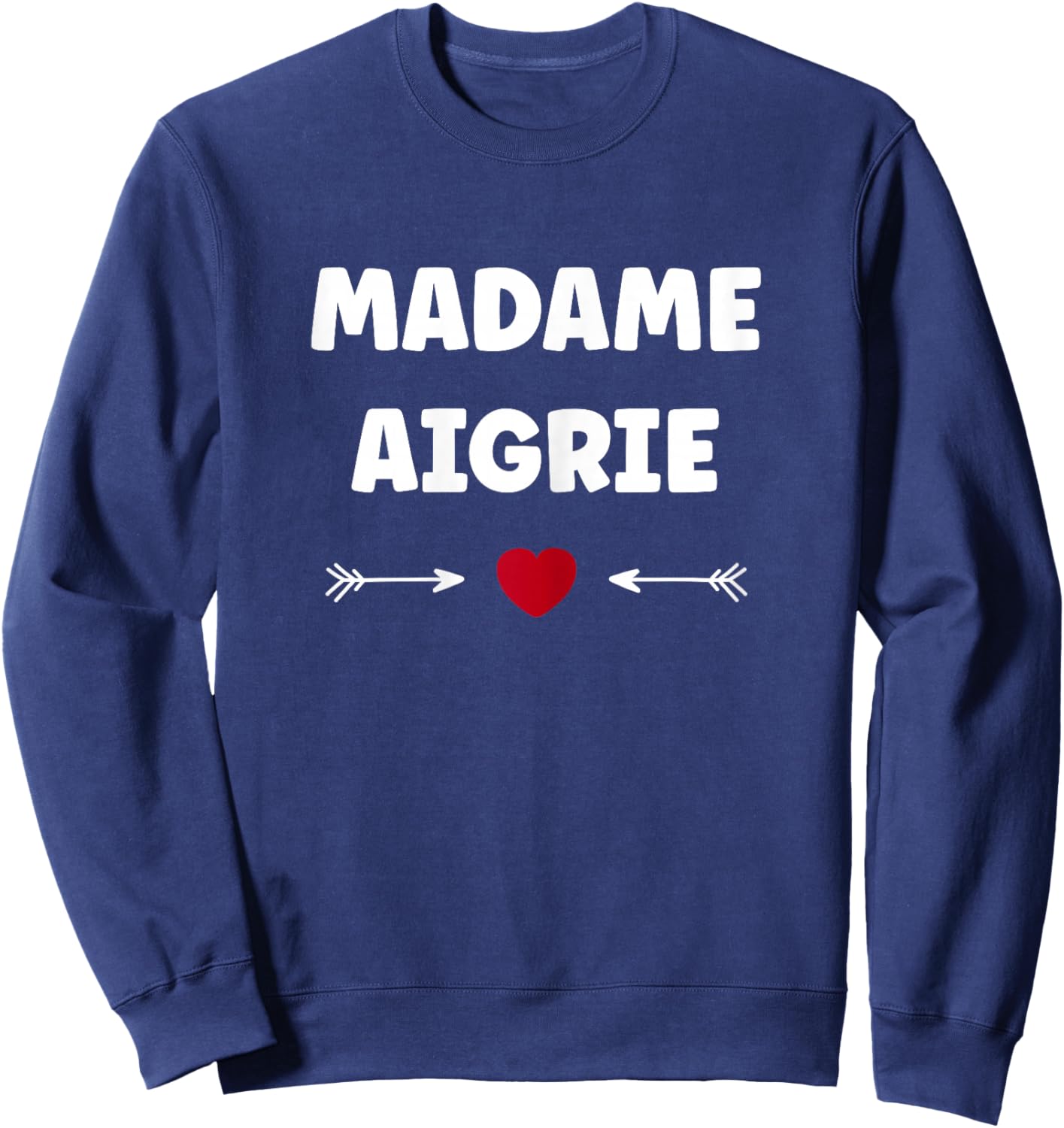 Humeur Humour Je suis Aigrie Femme râleuse Madame aigrie Sweatshirt - Sweatshirt | Navy