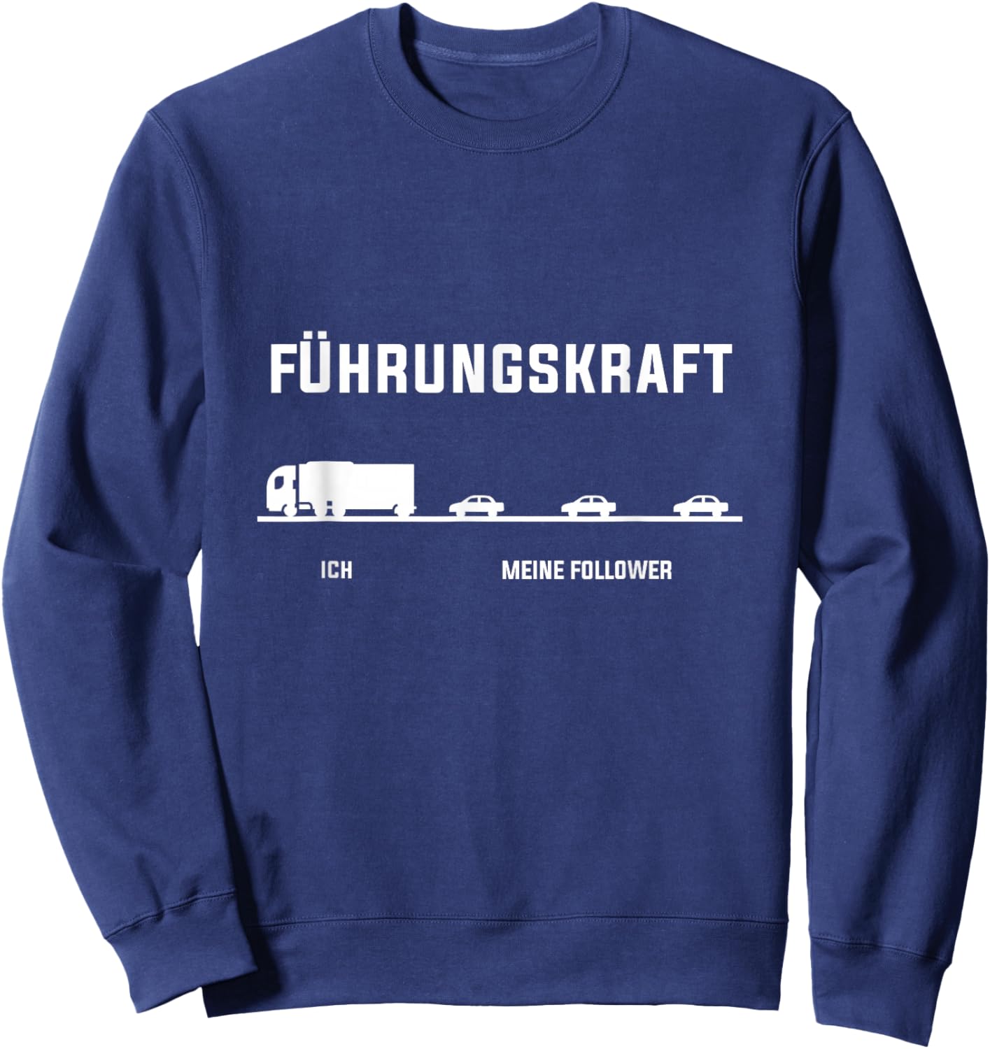 LKW Fahrer Ich Meine Follower Führungskraft lustig Geschenk Sweatshirt - Sweatshirt | Navy